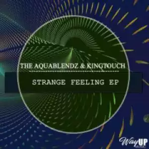 The AquaBlendz X KingTouch - Strange Feeling (Visionary Voyage)